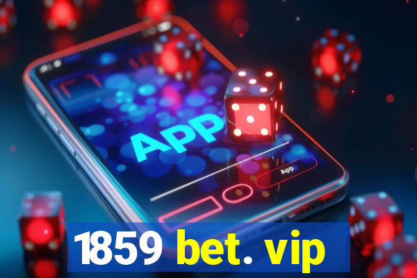 1859 bet. vip